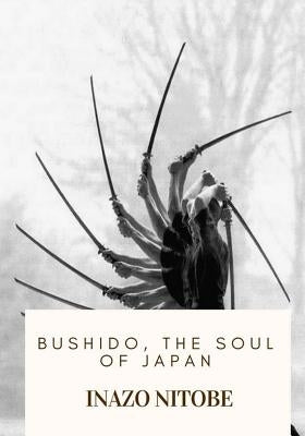 Bushido, the Soul of Japan Paperback Createspace Independent Publishing Platform