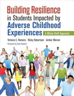 Building Resilience in Students Impacted by Adverse Childhood Experiences: A Whole-Staff Approach Paperback Corwin Publishers