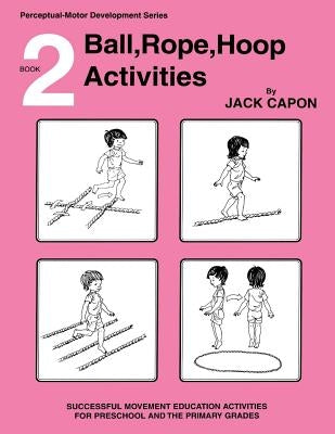 Ball, Rope, Hoop Activities: Book 2 Paperback Createspace Independent Publishing Platform