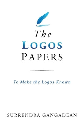 The Logos Papers: To Make the Logos Known Paperback Logos Papers Press