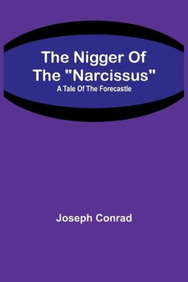 The Nigger Of The Narcissus: A Tale Of The Forecastle Paperback Alpha Edition