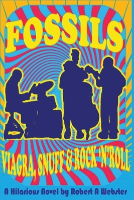 Fossils - Viagra Snuff and Rock 'n' Roll Paperback Robert a Webster