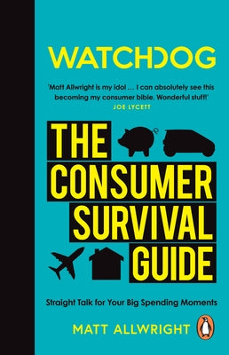 Watchdog: The Consumer Survival Guide by Allwright, Matt