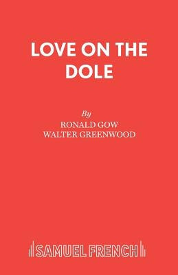 Love on the Dole by Gow, Ronald