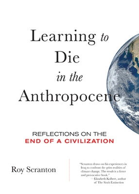 Paperback copy of "Learning to Die in the Anthropocene" by City Lights Books, featuring the book cover with title and author details.