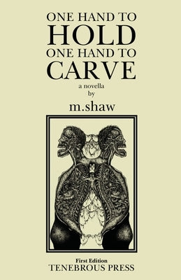 One Hand to Hold, One Hand to Carve by Shaw, M.