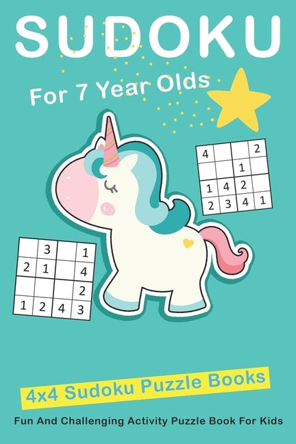 Sudoku For 7 Year Olds: 4x4 Fun And Challenging Activity Puzzle Book For Kids Ages 6 - 8 Paperback Independently Published