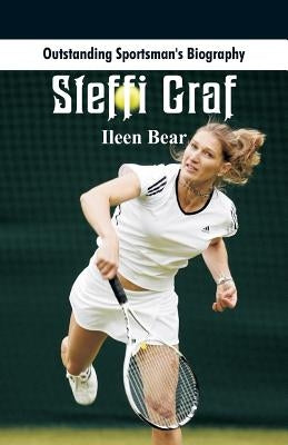 Outstanding Sportsman's Biography: Steffi Graf by Bear, Ileen