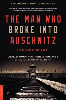 The Man Who Broke Into Auschwitz: A True Story of World War II Paperback Da Capo Press