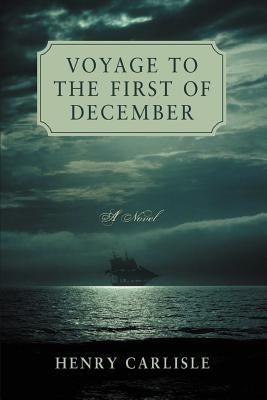 Voyage to the First of December by Carlisle, Henry