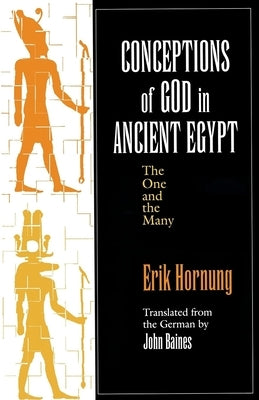 Conceptions of God in Ancient Egypt by Hornung, Erik