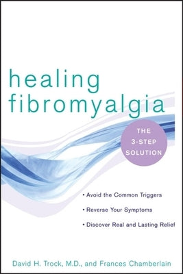 Healing Fibromyalgia: The Three-Step Solution Paperback Trade Paper Press