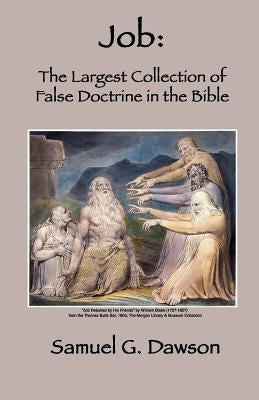Job: The Largest Collection of False Doctrine in the Bible Paperback Createspace Independent Publishing Platform