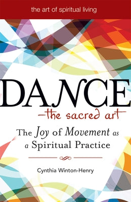 Dance--The Sacred Art: The Joy of Movement as a Spiritual Practice Paperback Skylight Paths Publishing