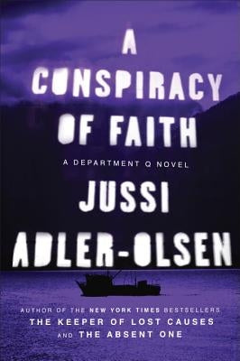 A Conspiracy of Faith: A Department Q Novel by Adler-Olsen, Jussi