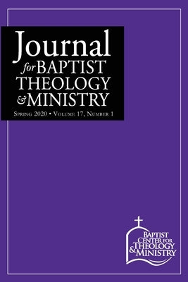 Journal for Baptist Theology & Ministry, Volume 17: 1 Paperback Independently Published