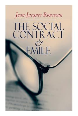 The Social Contract & Emile by Rousseau, Jean-Jacques