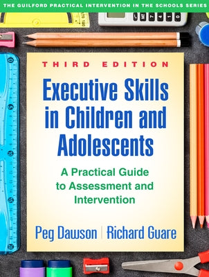Executive Skills in Children and Adolescents: A Practical Guide to Assessment and Intervention Paperback Guilford Publications