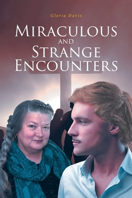 Miraculous and Strange Encounters Paperback Fulton Books