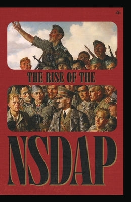 The Rise of the NSDAP Paperback Antelope Hill Publishing