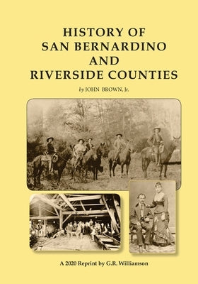 History of San Bernardino and Riverside Counties Paperback Independently Published
