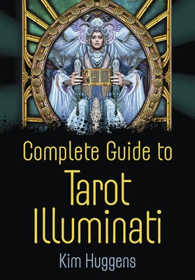 Complete Guide to Tarot Illuminati by Huggens, Kim