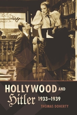 Hollywood and Hitler, 1933-1939 Paperback Columbia University Press