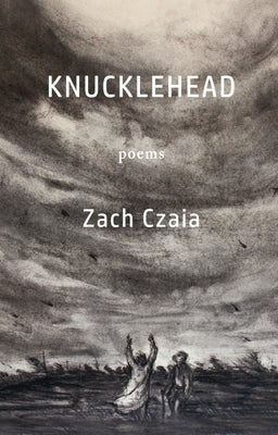 Knucklehead: Poems by Czaia, Zach