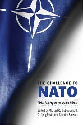 The Challenge to NATO: Global Security and the Atlantic Alliance Paperback Potomac Books