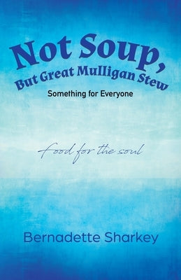 Not Soup, But Great Mulligan Stew: Something for Everyone Paperback Tellwell Talent