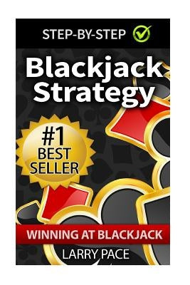 Blackjack Strategy: Winning at Blackjack: Tips and Strategies for winning and dominating at the casino Paperback Createspace Independent Publishing Platform