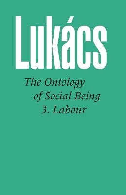 Ontology of Social Being Vol. 3: Labour Paperback Merlin Press