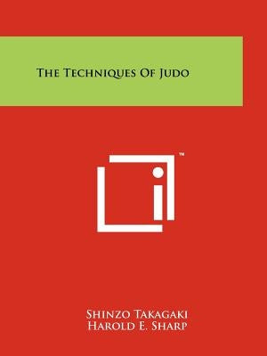 The Techniques Of Judo Paperback Literary Licensing, LLC