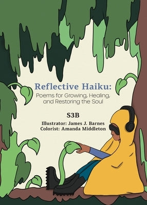 Reflective Haiku: Poems for Growing, Healing, and Restoring the Soul Paperback Brave Brothers Books