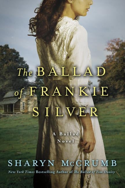 The Ballad of Frankie Silver: A Ballad Novel Paperback St. Martin's Griffin