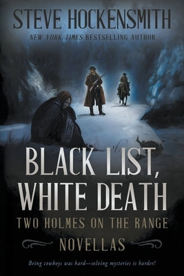 Black List, White Death: Two Holmes on the Range Novellas by Hockensmith, Steve