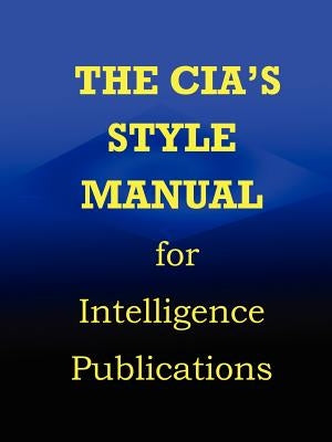 CIA Style Manual for Intelligence Publications by Government Reprints Press