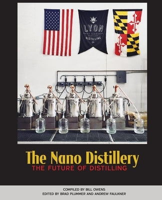 The Nano Distillery: The Future of Distilling Paperback White Mule Press