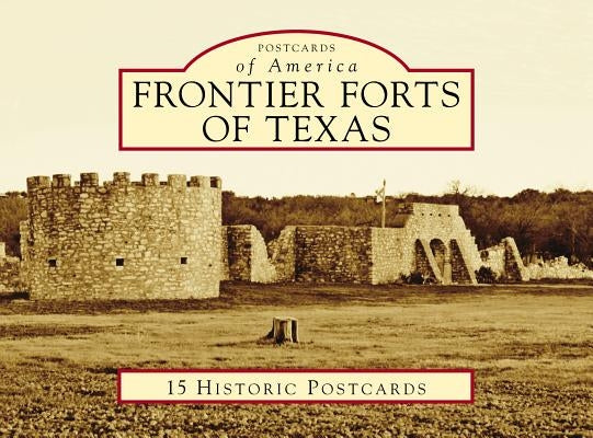 Frontier Forts of Texas Loose Leaf Arcadia Publishing (SC)