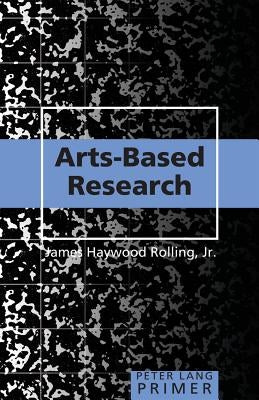 Arts-Based Research Primer by Steinberg, Shirley R.