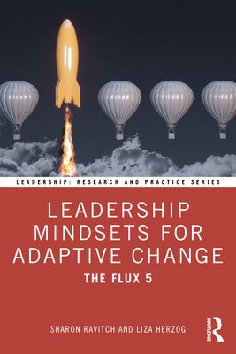 Leadership Mindsets for Adaptive Change: The Flux 5 by Ravitch, Sharon