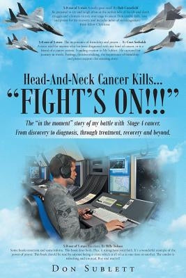 Head-And-Neck Cancer Kills...: Fight's On!! by Sublett, Don