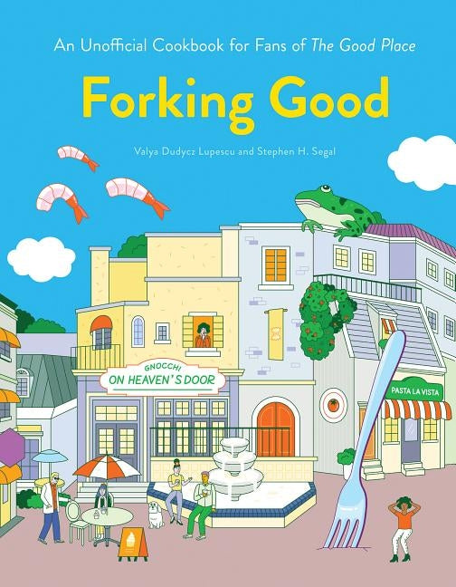 Forking Good: An Unofficial Cookbook for Fans of the Good Place by Lupescu, Valya Dudycz