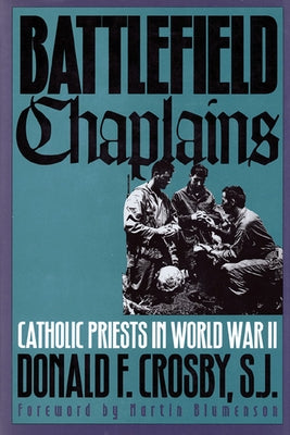 Battlefield Chaplains: Catholic Priests in World War II Paperback University Press of Kansas