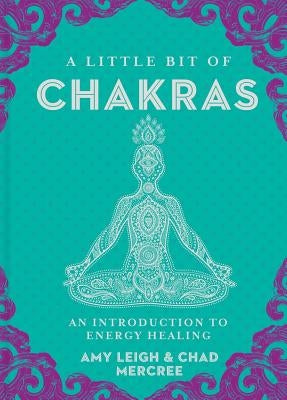 A Little Bit of Chakras: An Introduction to Energy Healingvolume 5 by Mercree, Chad