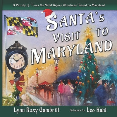 Santa's Visit to Maryland: A Parody of "T'was the Night Before Christmas" Based on Maryland by Kahl, Leo