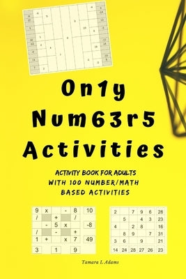 Only Numbers Activities: Activity book for adults with100 number/math based activities Paperback Independently Published
