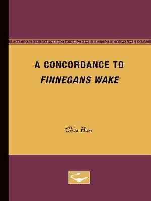 A Concordance to Finnegans Wake by Hart, Clive