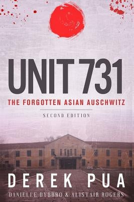 Unit 731: The Forgotten Asian Auschwitz Pacific Atrocities Education
