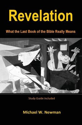 Revelation: What the Last Book of the Bible Really Means Paperback Createspace Independent Publishing Platform